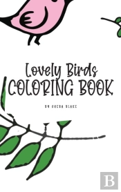 Lovely Birds Coloring Book For Young Adults And Teens (6x9 Hardcover Coloring Book / Activity Book)