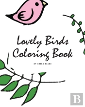 Lovely Birds Coloring Book For Young Adults And Teens (8x10 Coloring Book / Activity Book)