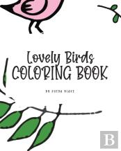 Lovely Birds Coloring Book For Young Adults And Teens (8x10 Hardcover Coloring Book / Activity Book)