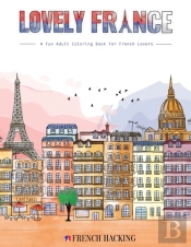 Lovely France - A Fun Adult Coloring Book For French Lovers