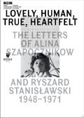 Lovely, Human, True, Heartfelt - The Letters Of Alina Szapocznikow And Ryszard Stanislawski, 1948-1971