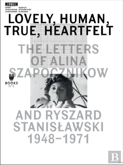 Bertrand.pt - Lovely, Human, True, Heartfelt - The Letters Of Alina Szapocznikow And Ryszard Stanislawski, 1948-1971