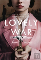 Lovely War : Quand Les Dieux De L'Olympe Racontent L'Amour Et La Guerre
