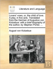 Lovers' Vows, Or, The Child Of Love. A P