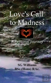 Love'S Call To Madness: A Personal Journ