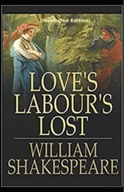 Loves Labours Lost By William Shakespeare (Illustrated Edition)