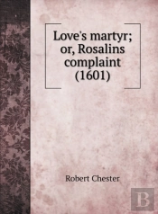 Love'S Martyr  Or, Rosalins Complaint  1