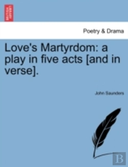Bertrand.pt - Love'S Martyrdom: A Play In Five Acts (And In Verse).