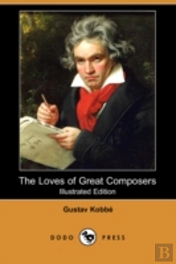 Bertrand.pt - Loves Of Great Composers (Illustrated Edition) (Dodo Press)