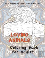 Loving Animals - Coloring Book For Adults - Hippo, Baboon, Elephant, Scorpio, And More