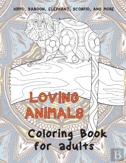 Bertrand.pt - Loving Animals - Coloring Book For Adults - Hippo, Baboon, Elephant, Scorpio, And More