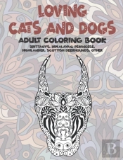Loving Cats And Dogs - Adult Coloring Book - Brittanys, Himalayan, Pekingese, Highlander, Scottish Deerhounds, Other