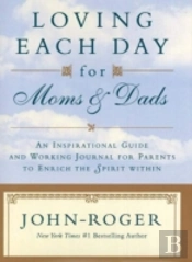 Loving Each Day For Moms And Dads