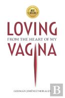 Loving From The Heart Of My Vagina