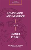 Loving God And Neighbor With Samuel Pearce