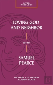 Loving God And Neighbor With Samuel Pearce