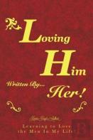 Loving Him..................... Written By Her