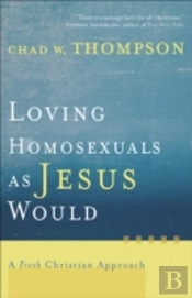 Loving Homosexuals As Jesus Would