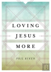 Loving Jesus More