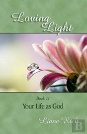 Loving Light Book 11, Your Life As God