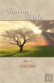 Loving Light Book 12, God Lives
