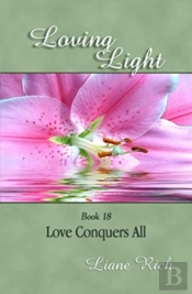 Loving Light Book 18, Love Conquers All