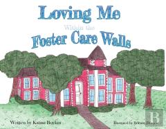 Loving Me Within The Foster Care Walls