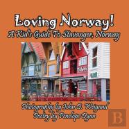 Loving Norway! A Kid'S Guide To Stavanger, Norway
