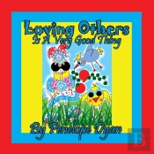 Loving Others Is A Very Good Thing!