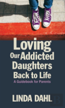Loving Our Addicted Daughters Back To Life
