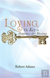 Loving, The Key To Happiness And Blessings.