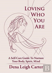 Loving Who You Are: A Self-Care Guide To