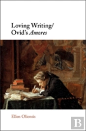 Loving Writing/Ovid'S Amores