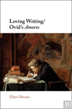 Bertrand.pt - Loving Writing/Ovid'S Amores