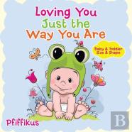 Loving You Just The Way You Are Baby & Toddler Size & Shape