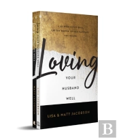 Loving Your Husband/Wife Well Bundle Â€“ A 52â€“Week Devotional For The Deeper, Richer Marriage You Desire