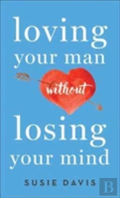 Loving Your Man Without Losing Your Mind