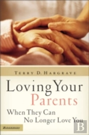 Loving Your Parents When They Can No Longer Love You