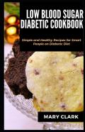 Low Blood Sugar Diabetes Cookbook