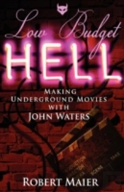Low Budget Hell Making Underground Movies With John Waters