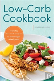 Low Carb Cookbook: Everyday Low Carb Recipes To Lose Weight & Feel Great