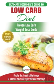 Low Carb Diet: The Ultimate Beginner'S G