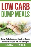 Low Carb Dump Meals: Easy, Delicious And