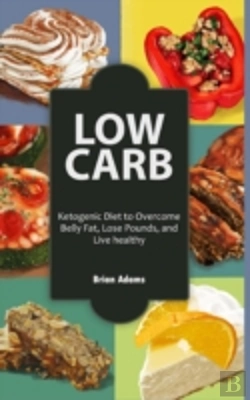 Bertrand.pt - Low Carb: Ketogenic Diet To Overcome Belly Fat, Lose Pounds, And Live Healthy