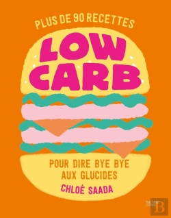 Bertrand.pt - Low Carb : Plus De 90 Recettes Pour Dire Bye Bye Aux Glucides