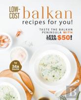 Low-Cost Balkan Recipes For You!