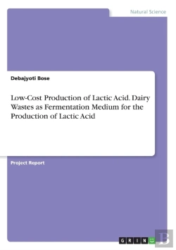 Bertrand.pt - Low-Cost Production Of Lactic Acid. Dairy Wastes As Fermentation Medium For The Production Of Lactic Acid