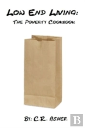 Low End Living: The Poverty Cookbook