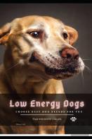 Low Energy Dogs