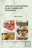 Low Fat & Cholestrol Recipes Using Fast And Easy Plant Based Ingredients